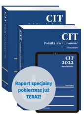 PAKIET: CIT. Komentarz. Podatki i rachunkowość. Tom I i Tom II [PRZEDSPRZEDAŻ] + CIT 2022. Raport specjalny