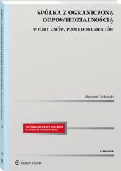 Spółka z ograniczoną odpowiedzialnością. Wzory umów, pism i dokumentów Spółka z ograniczoną odpowiedzialnością. Wzory umów, pism i dokumentów