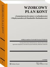 Wzorcowy Plan Kont z komentarzem do ustawy o rachunkowości i Międzynarodowych Standardów Rachunkowości Wzorcowy Plan Kont z komentarzem do ustawy o rachunkowości i Międzynarodowych Standardów Rachunkowości