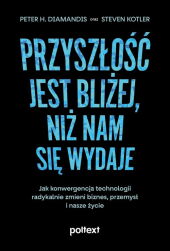 Przyszłość jest bliżej niż nam się wydaje Przyszłość jest bliżej niż nam się wydaje