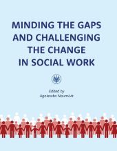 Minding the Gaps and Challenging the Change in Social Work: International Research in Poland under E Minding the Gaps and Challenging the Change in Social Work: International Research in Poland under E