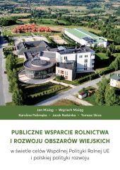 Publiczne wsparcie rolnictwa i rozwoju obszarów wiejskich Publiczne wsparcie rolnictwa i rozwoju obszarów wiejskich