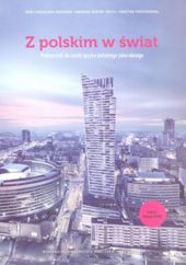 Z polskim w świat. Podręcznik do nauki języka polskiego jako obcego Z polskim w świat. Podręcznik do nauki języka polskiego jako obcego