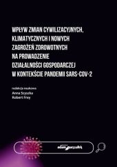 Wpływ zmian cywilizacyjnych, klimatycznych i nowych zagrożeń zdrowotnych na prowadzenie działalności gospodarczej w kontekście pandemii SARS-COV-2 Wpływ zmian cywilizacyjnych, klimatycznych i nowych zagrożeń zdrowotnych na prowadzenie działalności gospodarczej w kontekście pandemii SARS-COV-2