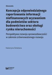 Koncepcja odpowiedzialnego raportowania informacji niefinansowych wyzwaniem dla podmiotów sektora budowlanego Koncepcja odpowiedzialnego raportowania informacji niefinansowych wyzwaniem dla podmiotów sektora budowlanego