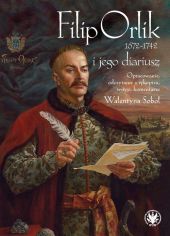 Filip Orlik (1672-1742) i jego diariusz Filip Orlik (1672-1742) i jego diariusz