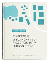 Marketing w planowaniu przestrzennym i urbanistyce Marketing w planowaniu przestrzennym i urbanistyce