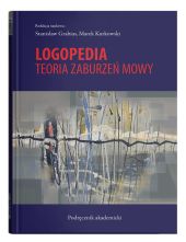 Logopedia Teoria zaburzeń mowy Podręcznik akademicki Logopedia Teoria zaburzeń mowy Podręcznik akademicki