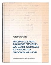 Nauczanie łączliwości składniowej czasownika jako element wychowania językowego dzieci z uszkodzenia Nauczanie łączliwości składniowej czasownika jako element wychowania językowego dzieci z uszkodzenia