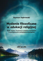 Myślenie filozoficzne w edukacji religijnej Myślenie filozoficzne w edukacji religijnej