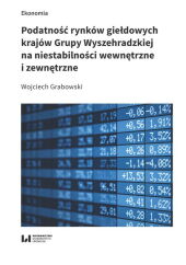 Podatność rynków giełdowych krajów Grupy Wyszehradzkiej na niestabilności wewnętrzne i zewnętrzne Podatność rynków giełdowych krajów Grupy Wyszehradzkiej na niestabilności wewnętrzne i zewnętrzne