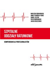 Szpitalne oddziały ratunkowe - kompendium dla profesjonalistów Szpitalne oddziały ratunkowe - kompendium dla profesjonalistów