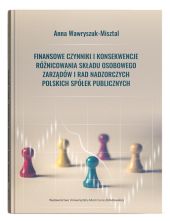Finansowe czynniki i konsekwencje różnicowania składu osobowego zarządów i rad nadzorczych polskich spółek publicznych Finansowe czynniki i konsekwencje różnicowania składu osobowego zarządów i rad nadzorczych polskich spółek publicznych
