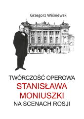 Twórczość operowa Stanisława Moniuszki na scenach Rosji Twórczość operowa Stanisława Moniuszki na scenach Rosji