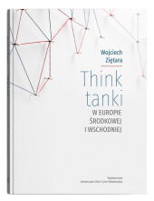 Think tanki w Europie Środkowej i Wschodniej Think tanki w Europie Środkowej i Wschodniej