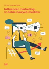 Influencer marketing w dobie nowych mediów Influencer marketing w dobie nowych mediów