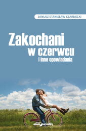 Zakochani w czerwcu i inne opowiadania Zakochani w czerwcu i inne opowiadania