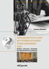 Procedury petycyjne w systemie ochrony praw człowieka ONZ Procedury petycyjne w systemie ochrony praw człowieka ONZ