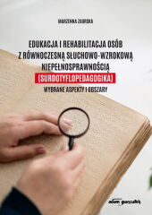 Edukacja i rehabilitacja osób z równoczesną słuchowo-wzrokową niepełnosprawnością (surdotyflopedagogika) Edukacja i rehabilitacja osób z równoczesną słuchowo-wzrokową niepełnosprawnością (surdotyflopedagogika)
