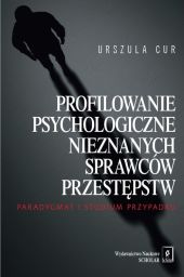 Profilowanie psychologiczne nieznanych sprawców przestępstw Profilowanie psychologiczne nieznanych sprawców przestępstw