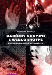 Zabójcy seryjni i wielokrotni Zabójcy seryjni i wielokrotni