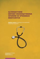 Alternatywne metody rozwiązywania sporów w sprawach medycznych Alternatywne metody rozwiązywania sporów w sprawach medycznych