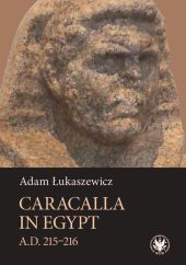 Caracalla in Egypt (A.D. 215-216) Caracalla in Egypt (A.D. 215-216)
