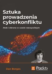 Sztuka prowadzenia cyberkonfliktu Atak i obrona w czasie rzeczywistym Sztuka prowadzenia cyberkonfliktu Atak i obrona w czasie rzeczywistym