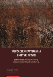 Współczesne wyzwania bioetyki i etyki Współczesne wyzwania bioetyki i etyki