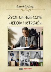 Życie na przełomie wieków i ustrojów Życie na przełomie wieków i ustrojów