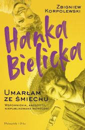 Hanka Bielicka Umarłam ze śmiechu Hanka Bielicka Umarłam ze śmiechu