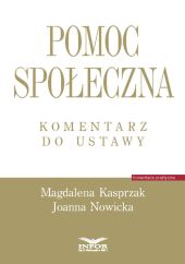Pomoc społeczna Komentarz do ustawy Pomoc społeczna Komentarz do ustawy