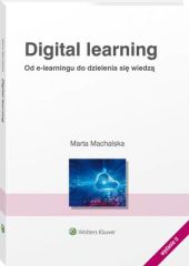 Digital learning. Od e-learningu do dzielenia się wiedzą Digital learning. Od e-learningu do dzielenia się wiedzą
