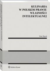 Kulinaria w polskim prawie własności intelektualnej Kulinaria w polskim prawie własności intelektualnej