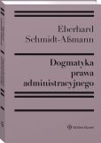 Dogmatyka prawa administracyjnego. Bilans rozwoju, reformy, Eberhard Schmidt-Aßmann