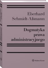 Dogmatyka prawa administracyjnego. Bilans rozwoju, reformy i przyszłych zadań Dogmatyka prawa administracyjnego. Bilans rozwoju, reformy i przyszłych zadań
