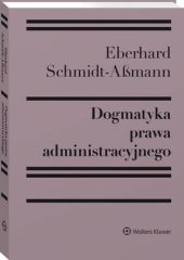 Dogmatyka prawa administracyjnego. Bilans rozwoju, reformy i przyszłych zadań Dogmatyka prawa administracyjnego. Bilans rozwoju, reformy i przyszłych zadań