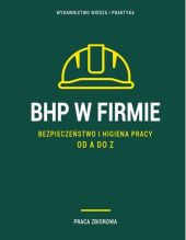 BHP w firmie Bezpieczeństwo i higiena pracy od A do Z BHP w firmie Bezpieczeństwo i higiena pracy od A do Z