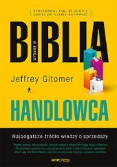 Biblia handlowca Najbogatsze źródło wiedzy o sprzedaży. Biblia handlowca Najbogatsze źródło wiedzy o sprzedaży.