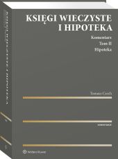 Księgi wieczyste i hipoteka. Komentarz. Tom II. Hipoteka Księgi wieczyste i hipoteka. Komentarz. Tom II. Hipoteka