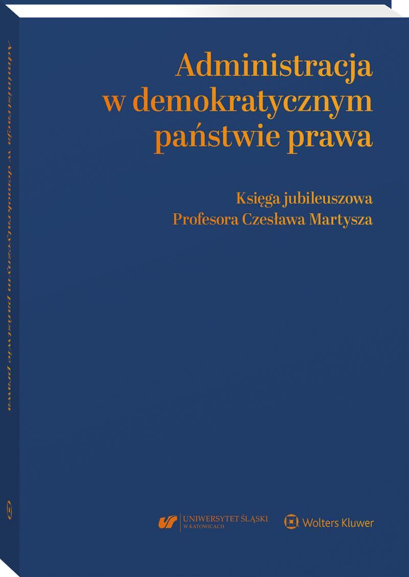 Administracja W Demokratycznym Państwie Prawa Księga Jubileuszowa Profesora Czesława Martysza 2573
