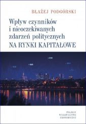 Wpływ czynników i nieoczekiwanych zdarzeń politycznych na rynki kapitałowe Wpływ czynników i nieoczekiwanych zdarzeń politycznych na rynki kapitałowe