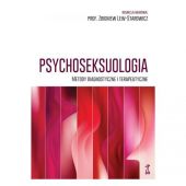 Psychoseksuologia. Metody diagnostyczne i terapeutyczne Psychoseksuologia. Metody diagnostyczne i terapeutyczne