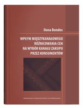 Wpływ międzykanałowego różnicowania cen na wybór kanału zakupu przez konsumentów Wpływ międzykanałowego różnicowania cen na wybór kanału zakupu przez konsumentów