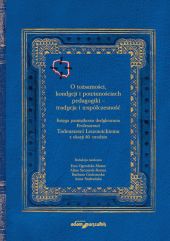 O tożsamości kondycji i powinnościach pedagogiki tradycja i współczesność. Księga pamiątkowa dedyk O tożsamości kondycji i powinnościach pedagogiki tradycja i współczesność. Księga pamiątkowa dedyk
