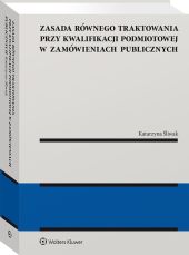 Zasada równego traktowania przy kwalifikacji podmiotowej w zamówieniach publicznych Zasada równego traktowania przy kwalifikacji podmiotowej w zamówieniach publicznych