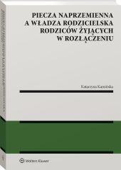 Piecza naprzemienna a władza rodzicielska rodziców żyjących w rozłączeniu Piecza naprzemienna a władza rodzicielska rodziców żyjących w rozłączeniu