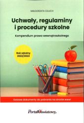 Uchwały, regulaminy i procedury szkolne Kompendium prawa wewnątrzszkolnego Rok szkolny 2022/2023 Uchwały, regulaminy i procedury szkolne Kompendium prawa wewnątrzszkolnego Rok szkolny 2022/2023