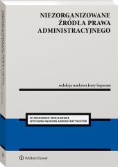Niezorganizowane źródła prawa administracyjnego Niezorganizowane źródła prawa administracyjnego