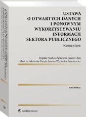 Ustawa o otwartych danych i ponownym wykorzystywaniu informacji sektora publicznego. Komentarz Ustawa o otwartych danych i ponownym wykorzystywaniu informacji sektora publicznego. Komentarz